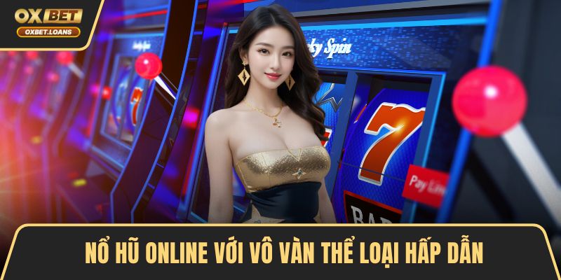Nổ hũ online với vô vàn thể loại hấp dẫn