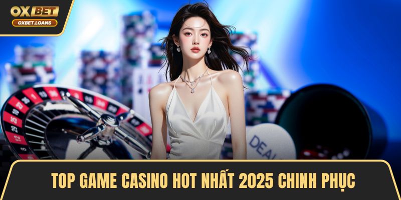 Top game casino hot nhất 2025